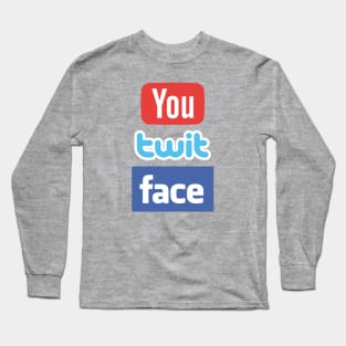 YouTwitFace Long Sleeve T-Shirt